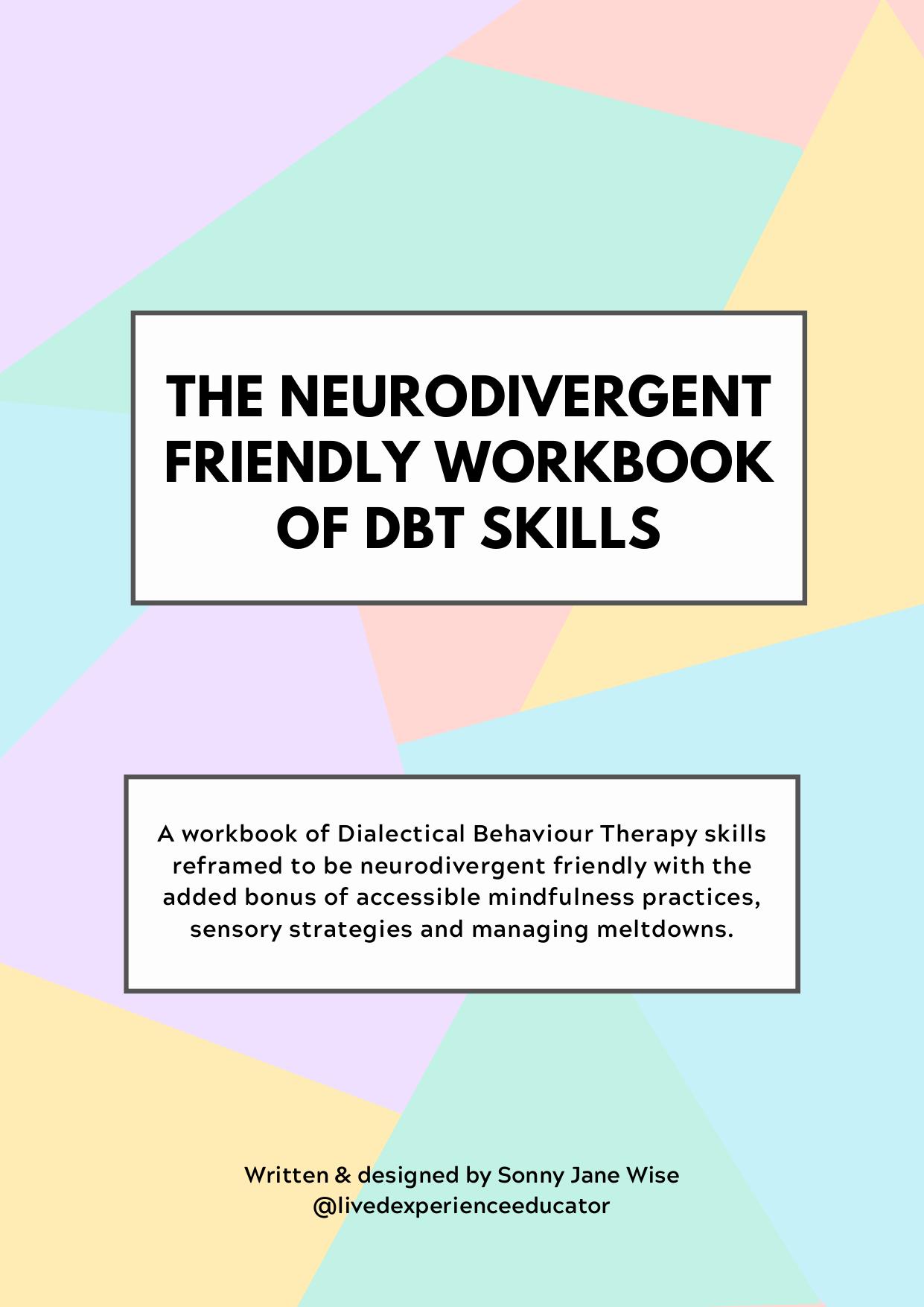 The Neurodivergent Friendly Workbook of DBT Skills by Sonny Jane Wise