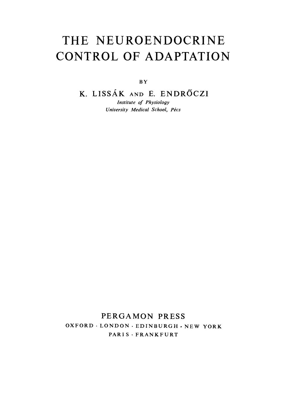 The Neuroendocrine Control of Adaptation by K. Lissák E. Endröczi P. Alexander and Z. M. Bacq (Auth.)