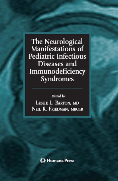 The Neurological Manifestations of Pediatric Infectious Diseases and Immunodeficiency Syndromes (Infectious Disease) by Leslie L. Barton Neil R. Friedman