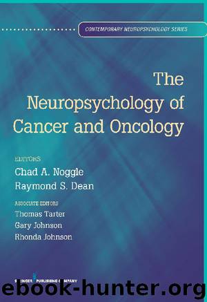 The Neuropsychology of Cancer and Oncology by Chad A. Noggle PhD ABN & Raymond S. Dean PhD ABPP ABN