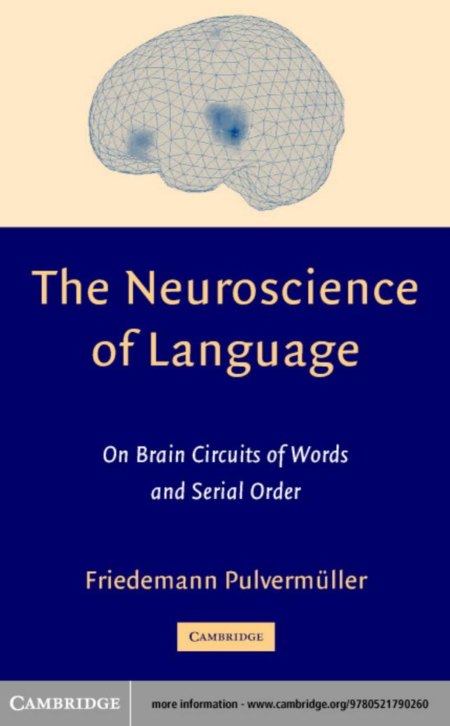 The Neuroscience of Language: On Brain Circuits of Words and Serial Order by Friedemann Pulvermüller