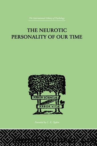 The Neurotic Personality Of Our Time (International Library of Psychology) by KAREN HORNEY