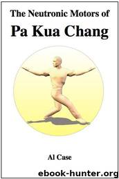 The Neutronic Motors of Pa Kua Chang by Al Case