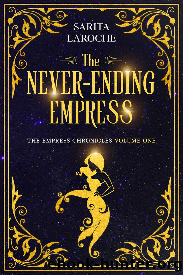 The Never-Ending Empress: A Science Fantasy Dystopian Novel (The Empress Chronicles Book 1) by Sarita Laroche