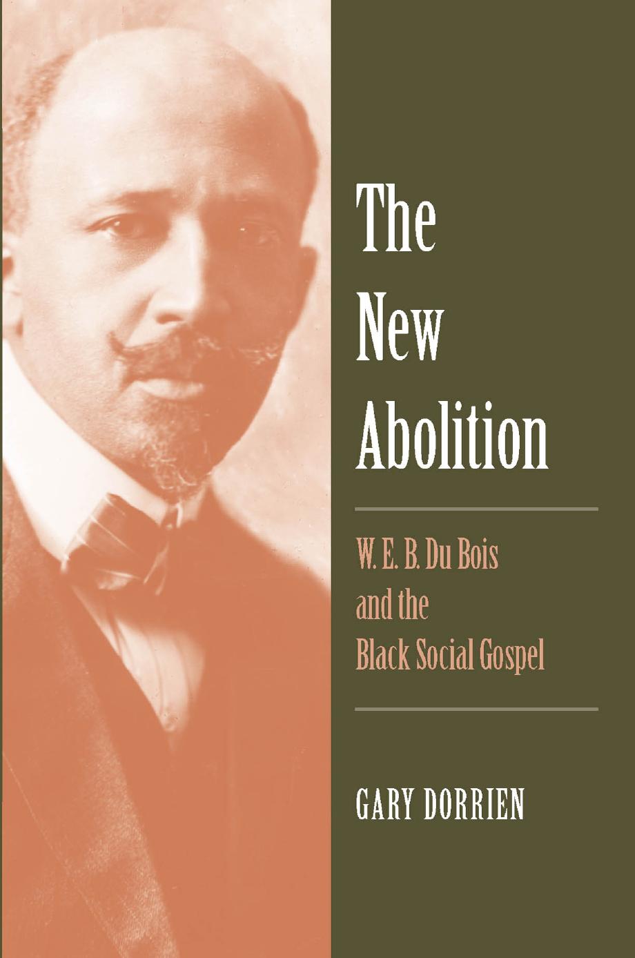 The New Abolition: W. E. B. Du Bois and the Black Social Gospel by Gary Dorrien