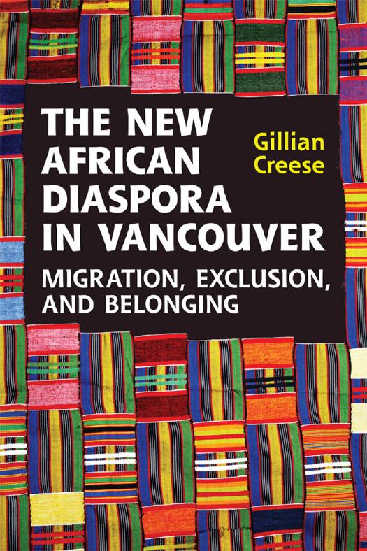 The New African Diaspora in Vancouver : Migration, Exclusion and Belonging by Gillian Creese