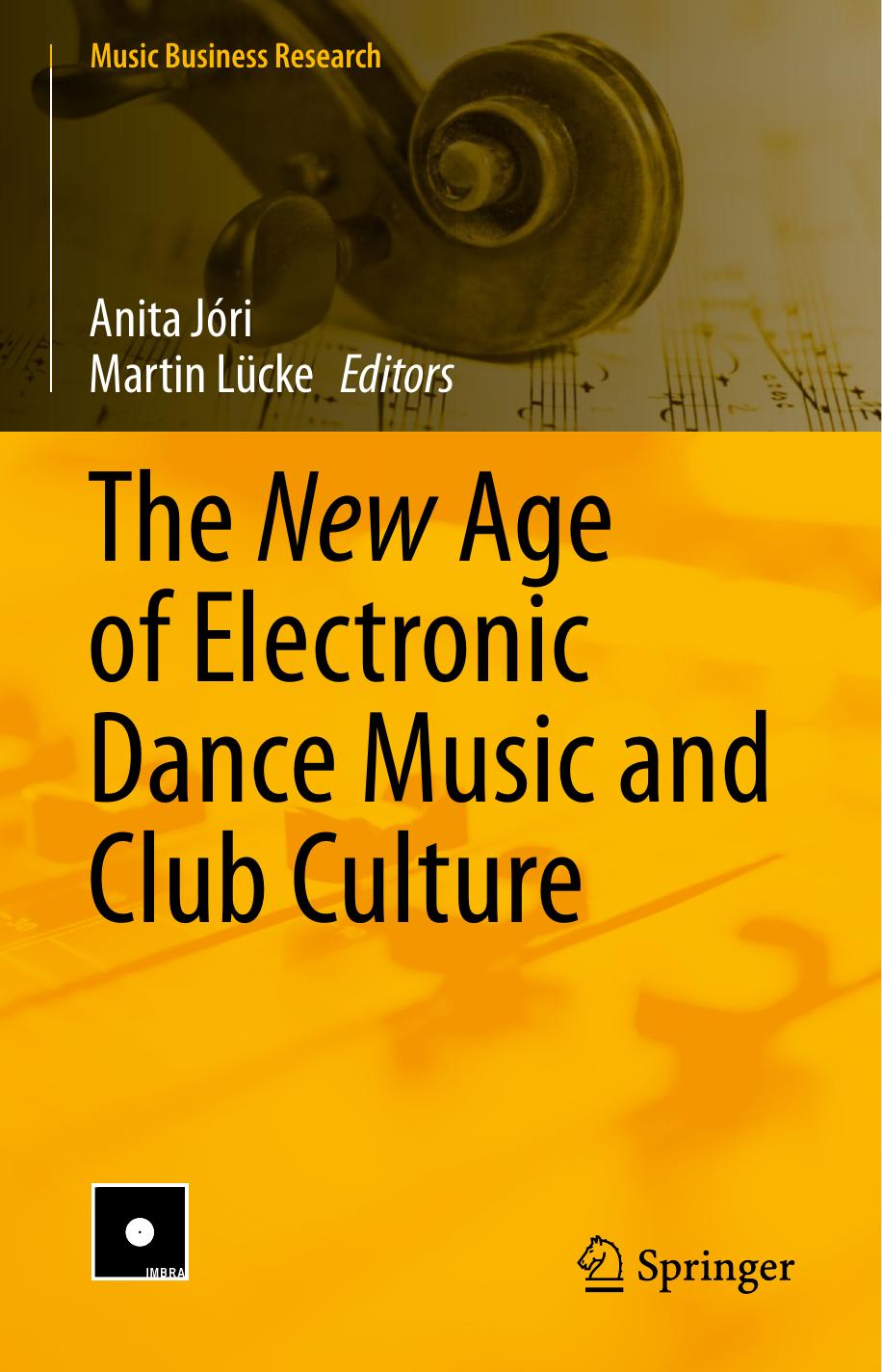 The New Age of Electronic Dance Music and Club Culture by Anita Jóri Martin Lücke