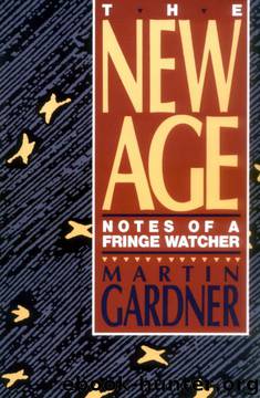 The New Age: Notes of a Fringe-Watcher by Martin Gardner