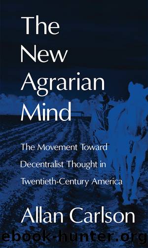 The New Agrarian Mind by Allan C. Carlson