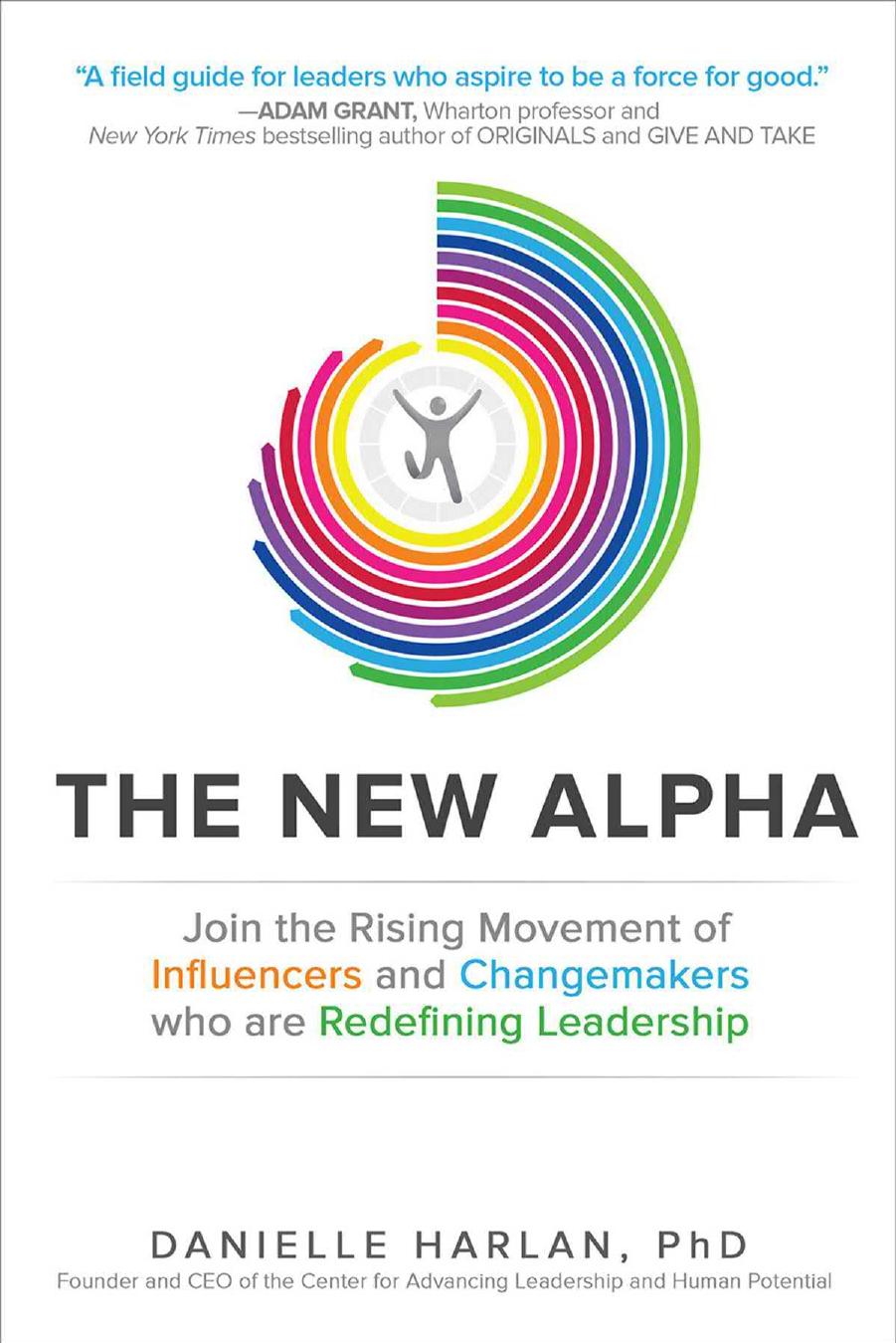 The New Alpha: Join the Rising Movement of Influencers and Changemakers Who Are Redefining Leadership by Danielle Harlan