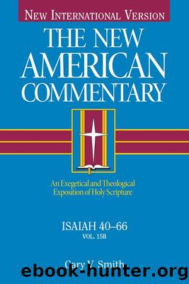 The New American Commentary - Isaiah 40-66: 15B by Gary V. Smith