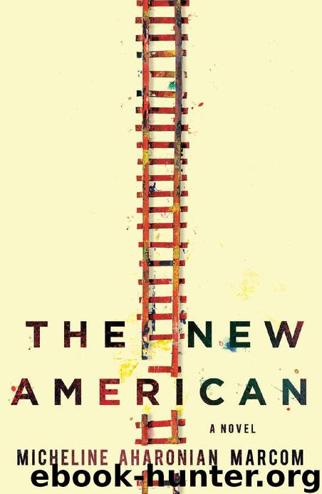 The New American: A Novel by Micheline Aharonian Marcom