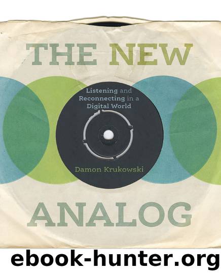 The New Analog: Listening and Reconnecting in a Digital World by Damon Krukowski