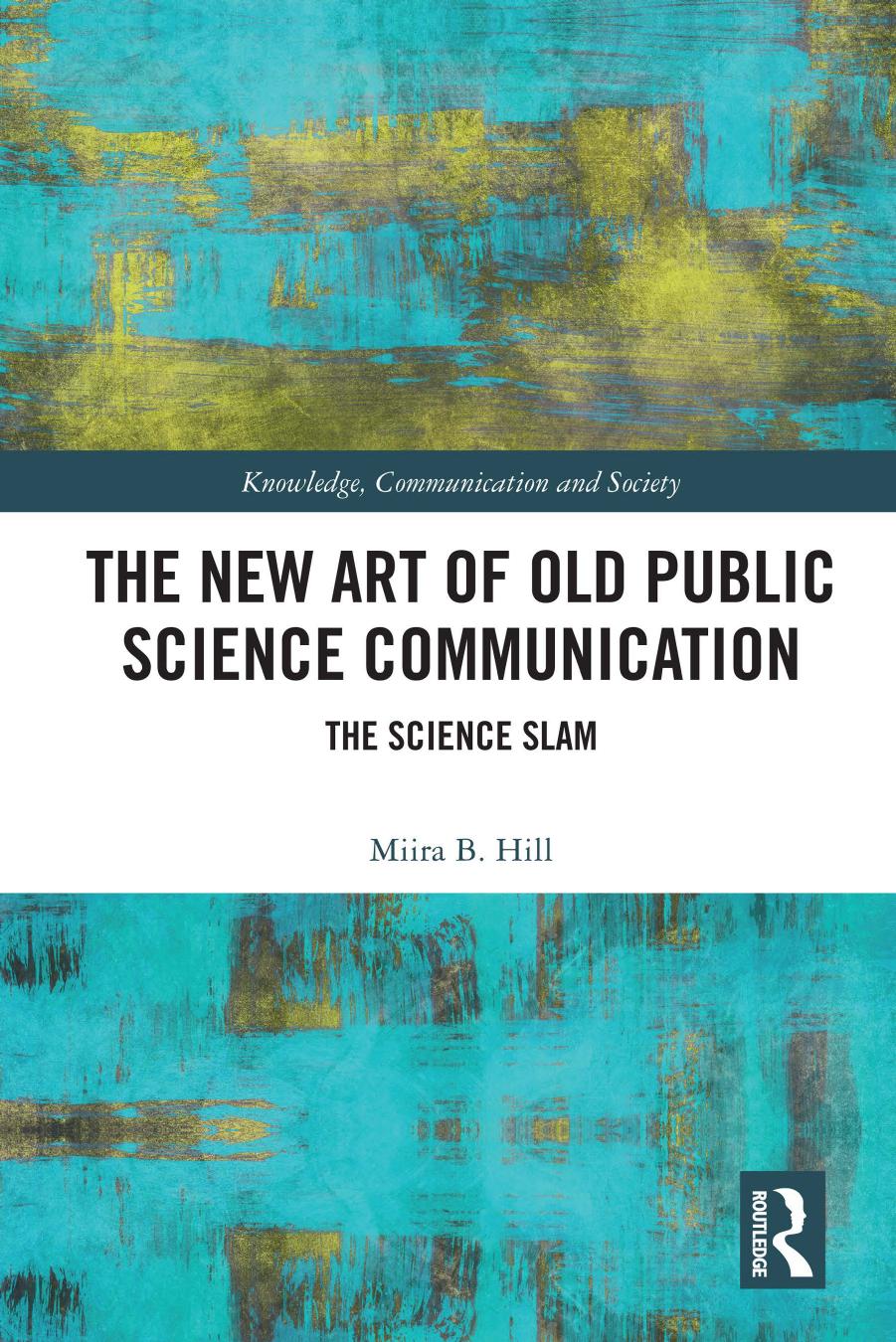 The New Art of Old Public Science Communication: The Science Slam by Miira B. Hill
