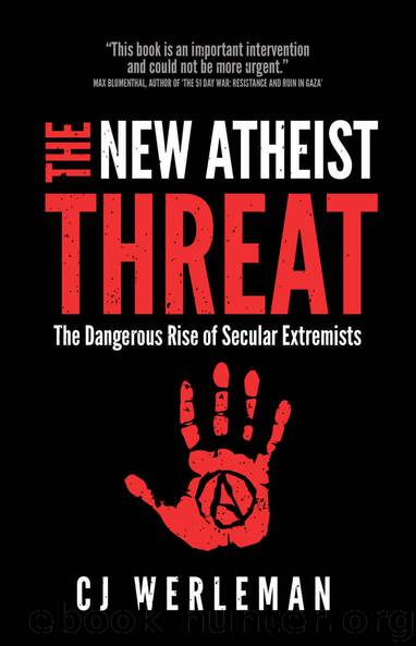 The New Atheist Threat: The Dangerous Rise of Secular Extremists by CJ Werleman