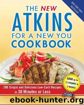 The New Atkins for a New You Cookbook: 200 Simple and Delicious Low-Carb Recipes in 30 Minutes or Less (Touchstone Book) by Heimowitz Colette