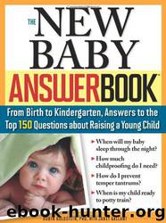 The New Baby Answer Book: From Birth to Kindergarten, Answers to the Top 150 Questions About Raising a Young Child by Robin Goldstein & Janet Gallant