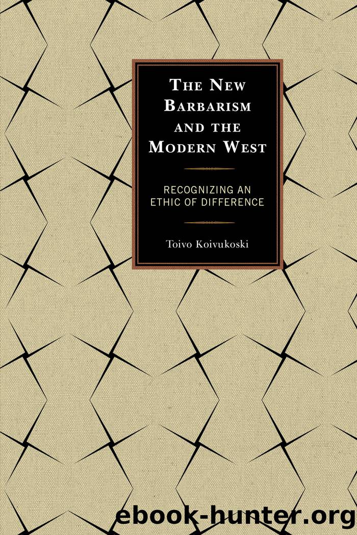 The New Barbarism and the Modern West by Koivukoski Toivo;