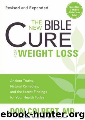 The New Bible Cure for Weight Loss: Ancient Truths, Natural Remedies, and the Latest Findings for Your Health Today by Don Colbert