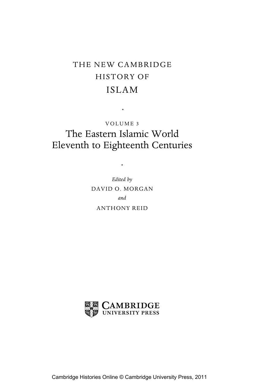The New Cambridge History of Islam Volume 3: The Eastern Islamic World Eleventh to Eighteenth Centuries by David O. Morgan & Anthony Reid