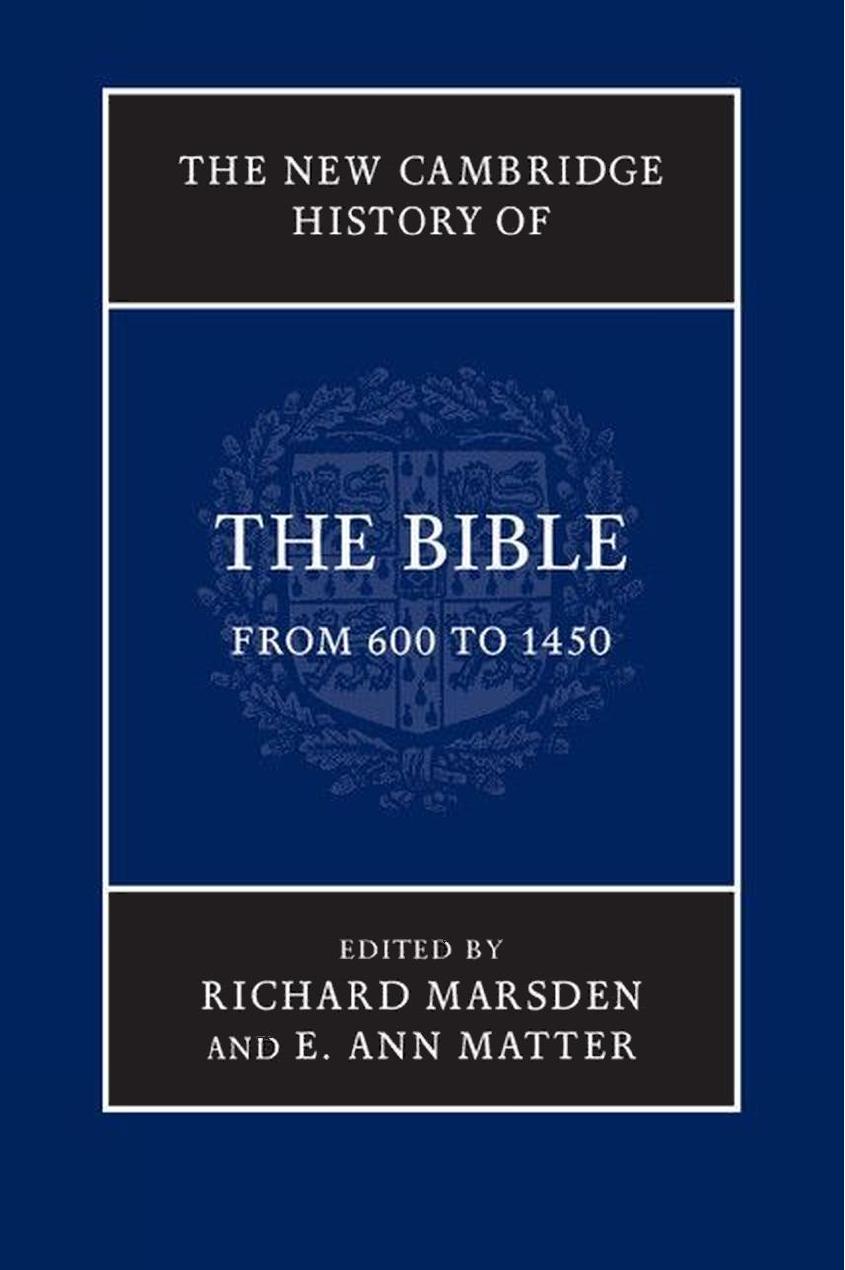 The New Cambridge History of the Bible, Volume 2: From 600 to 1450 by Richard Marsden; E. Ann Matter