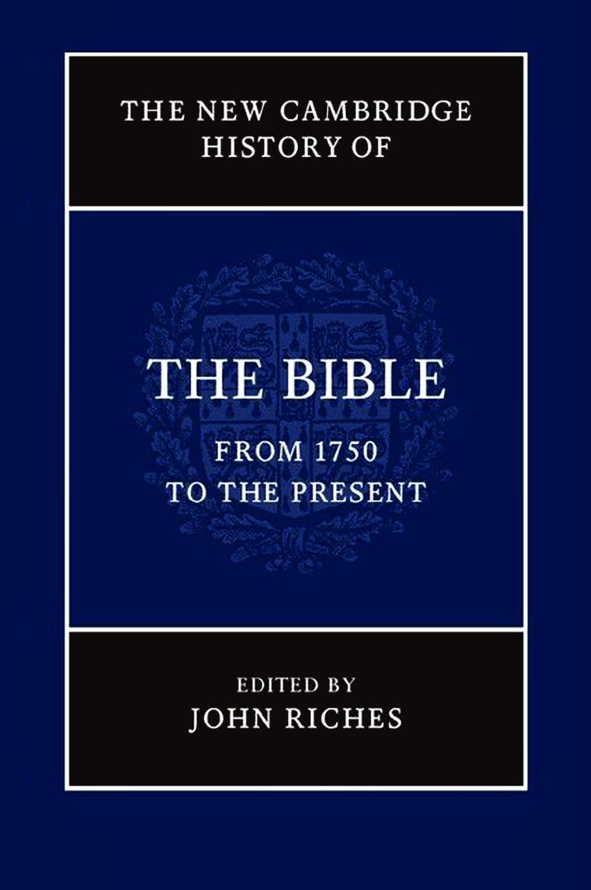 The New Cambridge History of the Bible, Volume 4: From 1750 to the Present by John Riches