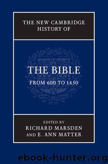 The New Cambridge History of the Bible: Volume 2, From 600 to 1450 by Richard Marsden & E. Ann Matter
