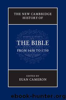 The New Cambridge History of the Bible: Volume 3, From 1450 to 1750 by Euan Cameron