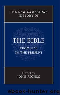The New Cambridge History of the Bible: Volume 4, From 1750 to the Present by John Riches