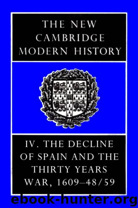 The New Cambridge Modern History Vol. 04 by The Decline of Spain & The Thirty Years War 1609-48.59