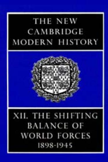 The New Cambridge Modern History, Volume 12 The Shifting Balance of World Forces, 1898â1945 by CL Mowat