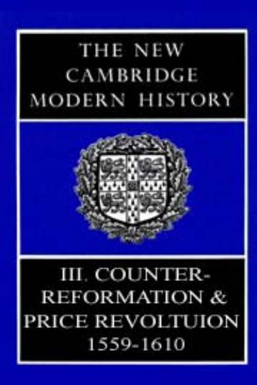 The New Cambridge Modern History, Volume 3 Counter-Reformation and Price Revolution, 1559â1610 by RB Wernham
