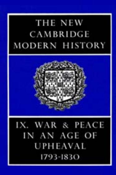 The New Cambridge Modern History, Volume 9 War and Peace in an Age of Upheaval, 1793â1830 by CW Crawley
