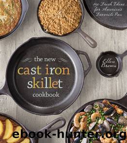 The New Cast Iron Skillet Cookbook by Ellen Brown