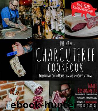 The New Charcuterie Cookbook: Exceptional Cured Meats to Make and Serve at Home by Jamie Bissonnette