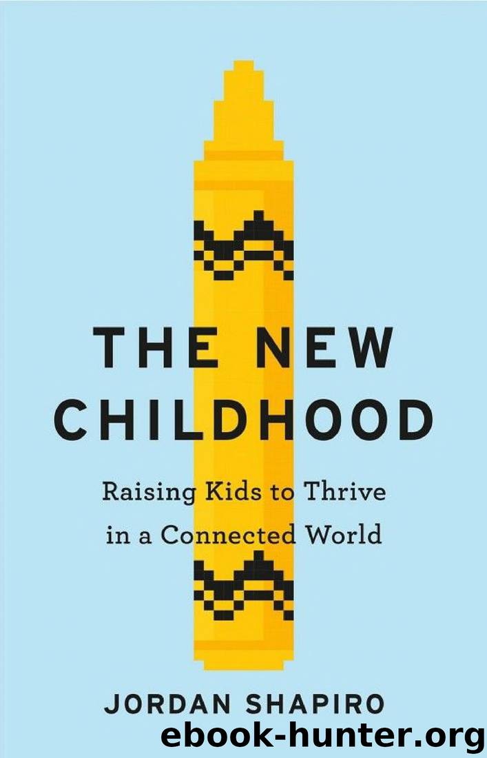 The New Childhood: Raising Kids to Thrive in a Connected World by Jordan Shapiro
