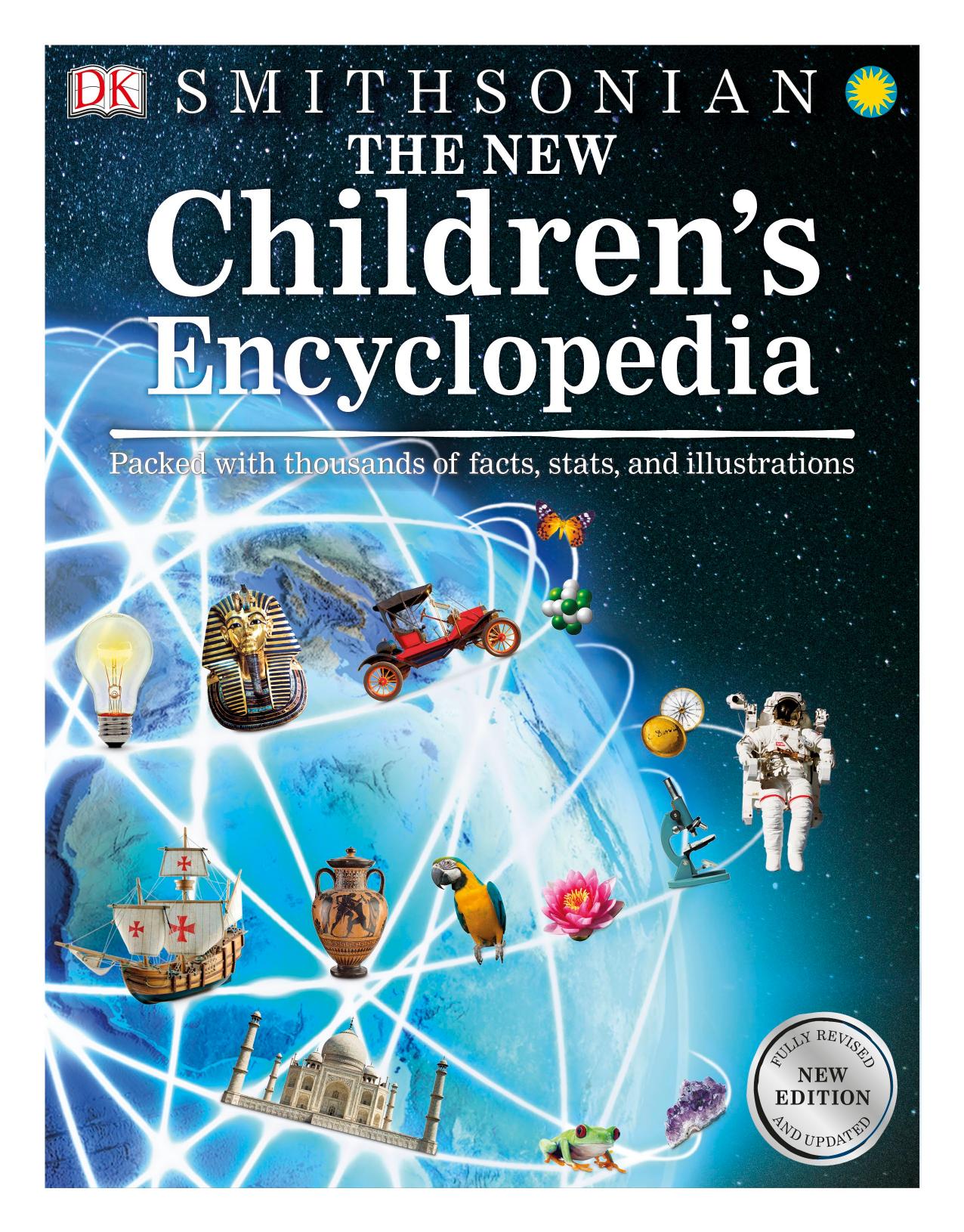 The New Children's Encyclopedia: Packed with Thousands of Facts, Stats, and Illustrations by DK Smithsonian