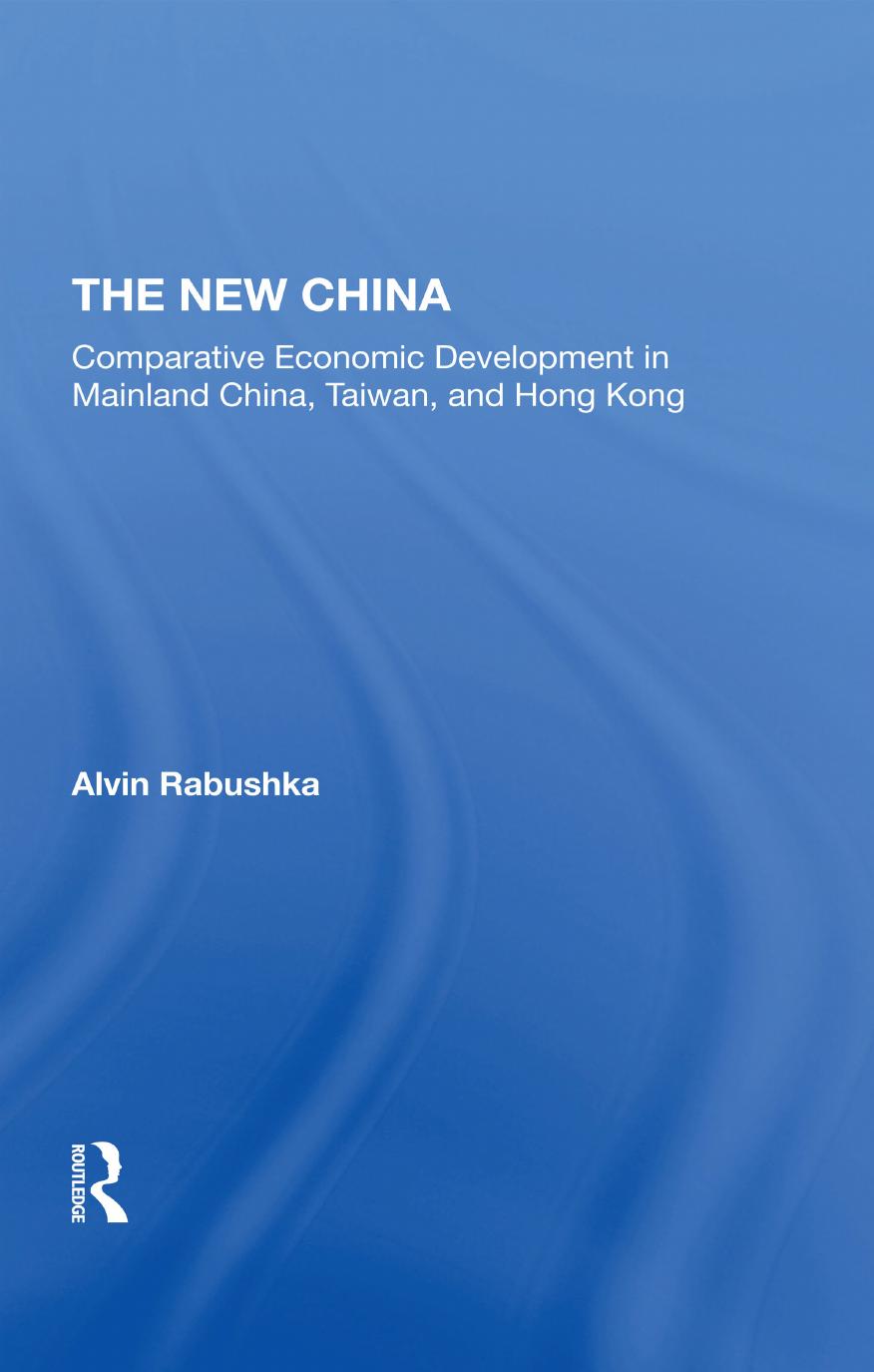 The New China: Comparative Economic Development in Mainland China, Taiwan, and Hong Kong by Alvin Rabushka & Michael Kress