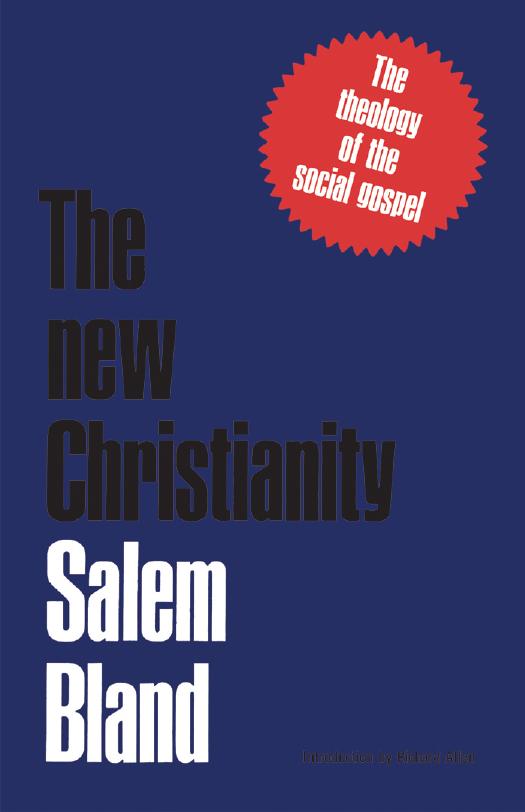 The New Christianity : The Theology of the Social Gospel by Salem Bland; Richard Allen
