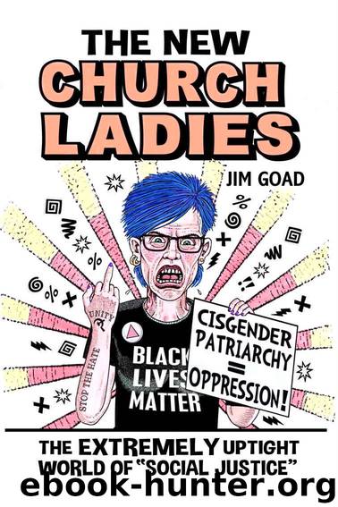 The New Church Ladies: The Extremely Uptight World of "Social Justice by Jim Goad