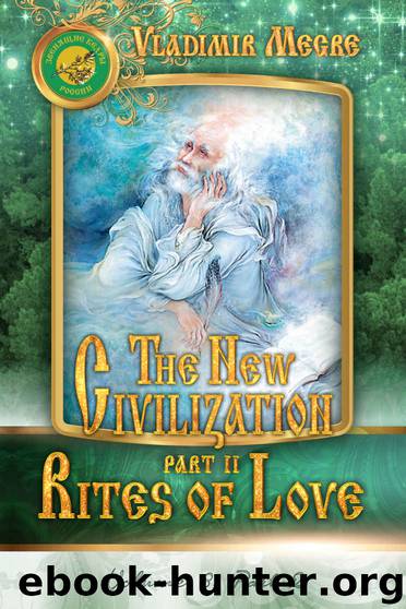 The New Civilization II - Rites of Love (The Ringing Cedars of Russia Series - Book 8.2) by Vladimir Megre