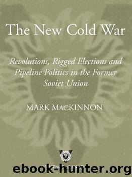 The New Cold War by Mark Mackinnon