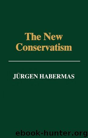 The New Conservatism: Cultural Criticism and the Historian's Debate by Habermas Jürgen