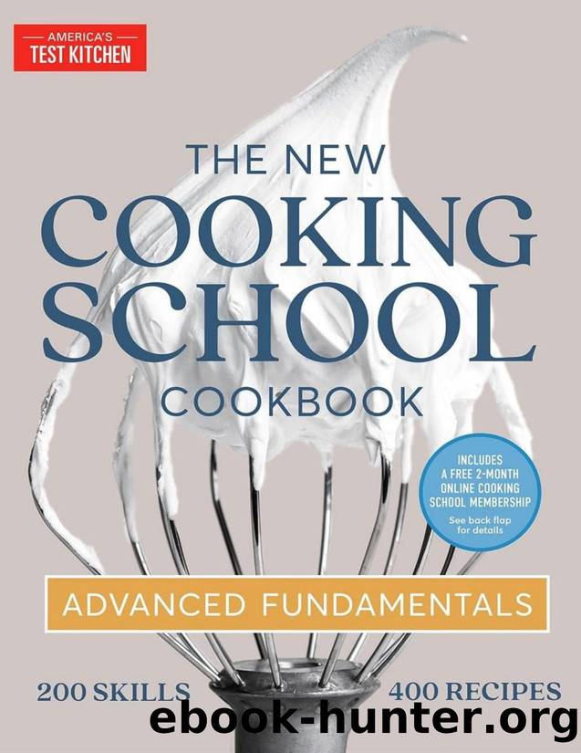 The New Cooking School Cookbook: Advanced Fundamentals by America's Test Kitchen