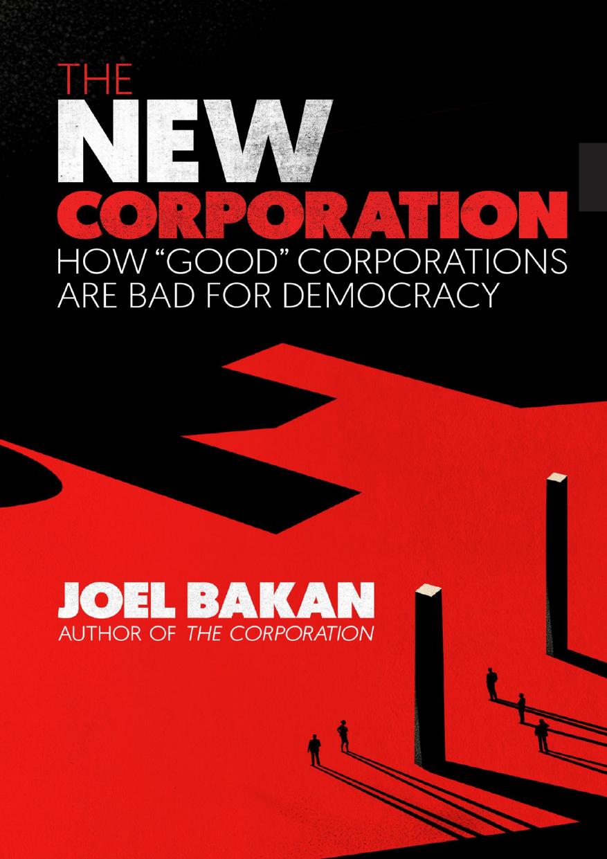 The New Corporation; How âgoodâ corporations are bad for democracy by Joel Bakan