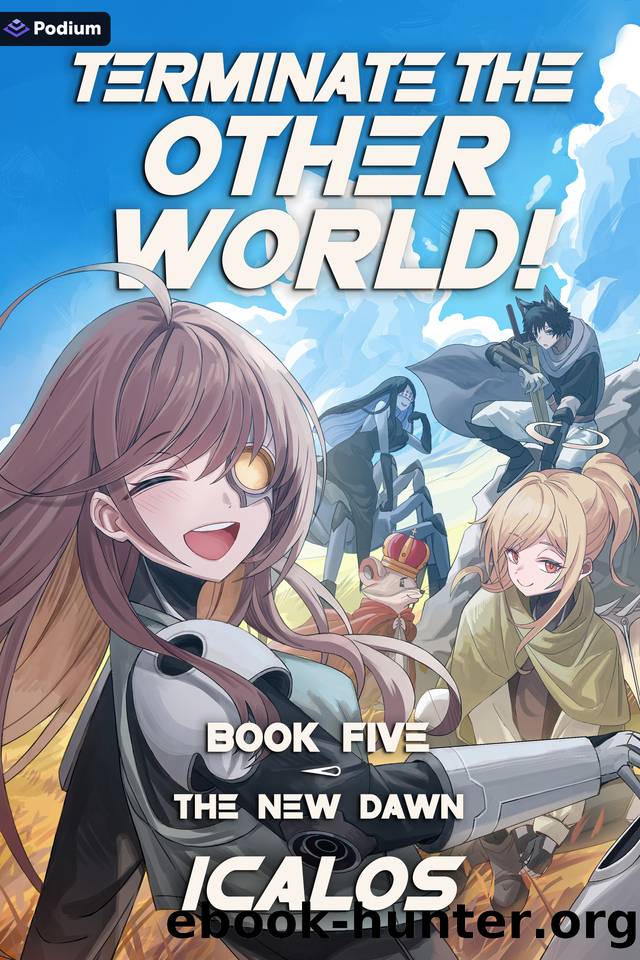 The New Dawn: A Humorous Isekai LitRPG (Terminate the Other World! Book 5) by Icalos