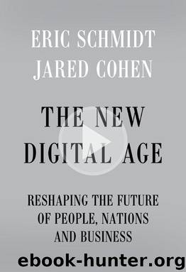The New Digital Age: Reshaping the Future of People, Nations and Business by Schmidt Eric & Cohen Jared