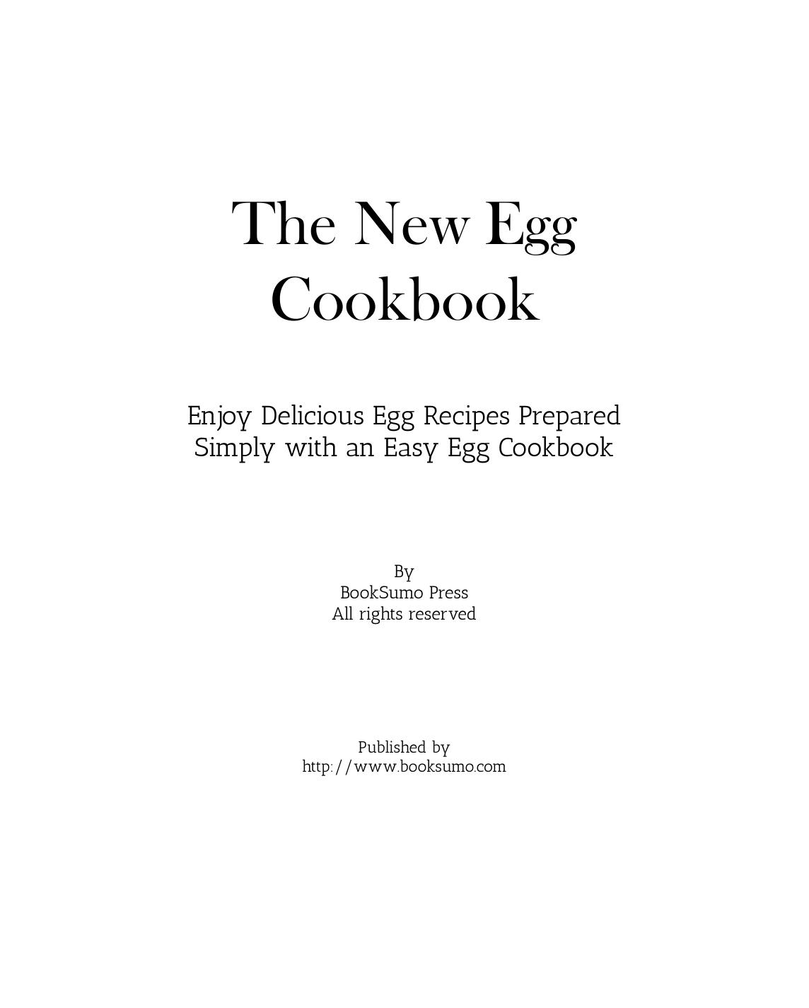 The New Egg Cookbook: Enjoy Delicious Breakfast Recipes Prepared Simply with an Easy Egg Cookbook by BookSumo Press