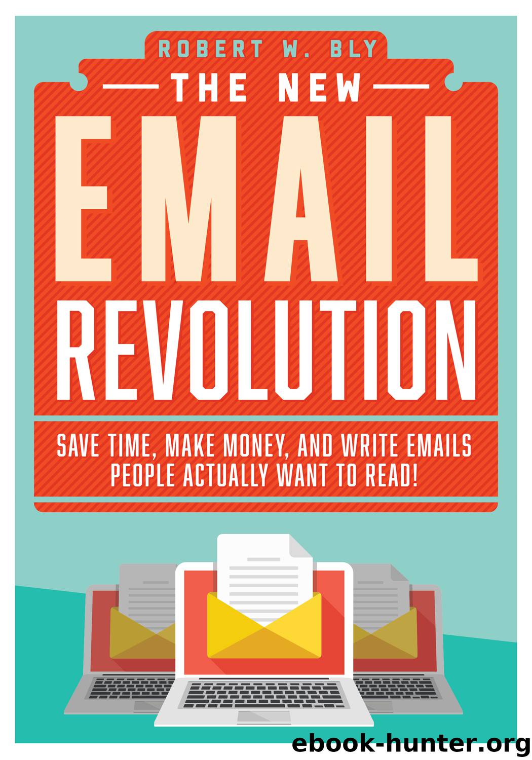 The New Email Revolution by Robert W. Bly