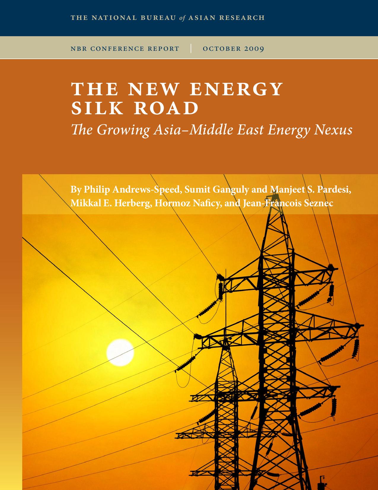 The New Energy Silk Road: The Growing Asia-Middle East Energy Nexus by unknow